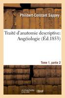 Traité d'anatomie descriptive : Angéiologie Tome 1, partie 2