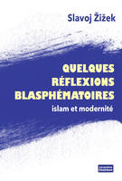 Quelques réflexions blasphématoires, Islam et Modernité
