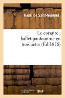 Le corsaire : ballet-pantomime en trois actes