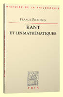 Kant et les mathématiques, la conception kantienne des mathématiques