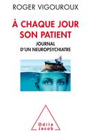 A chaque jour son patient, Journal d'un neuro-psychiatre