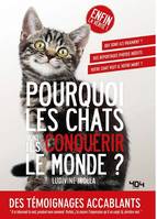 Pourquoi les chats vont-ils conquérir le monde ?