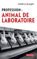 Profession : animal de laboratoire