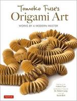 Tomoko Fuse's Origami Art - Works by a Modern Master /anglais