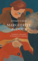 Dérouler le fil de Marguerite Audoux, Sources croisées & morceaux choisis