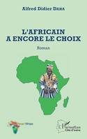 L'Africain a encore le choix. Roman