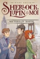 13, Sherlock, Lupin & moi T13 Le Souterrain mortel, Sherlock, Lupin & moi - tome 13