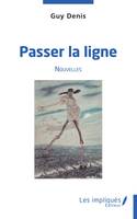 Passer la ligne, Nouvelles