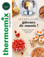 Thermomix : Les meilleurs gâteaux de mamie !