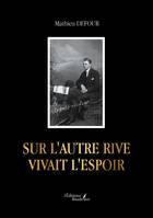 Sur l'autre rive vivait l'espoir