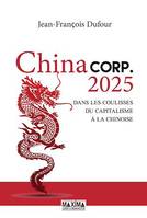 China corp.2025, Dans les coulisses du capitalisme à la chinoise