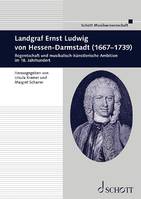 Vol. 47, Landgraf Ernst Ludwig von Hessen-Darmstadt (1667-1739), Regentschaft und musikalisch-künstlerische ambition im 18. jahrhundert