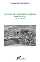 Histoire de l'industrie sucrière en Picardie, (1810-2006)