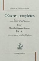 Oeuvres complètes des frères Goncourt. Oeuvres romanesques, 1, En 18..