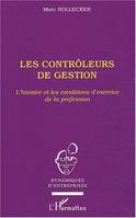 LES CONTROLEURS DE GESTION - L'HISTOIRE ET LES CONDITIONS D'EXERCICE DE LA PROFESSION, L'histoire et les conditions d'exercice de la profession