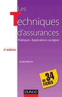 Les techniques d'assurances en 34 fiches - 2e éd. - Pratiques - Applications corrigées, Savoirs, méthodes, outils, applications corrigées