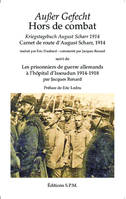 Ausser Gefecht / Hors de combat, Kriegstagebuch August Scharr 1914 / Carnet de route d'August Scharr 1914 (traduit par Eric Daubard, commenté par Jacques Renard), Suivi de Les prisonniers de guerre allemands à l'hôpital d'Issoudun 1914-1918 (par Jacque...