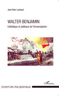 Walter Benjamin, Esthétique et politique de l'émancipation