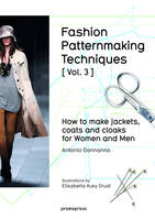 Fashion patternmaking techniques - tome 3 How to Make Jackets, Coats and Cloaks for Women and Men /a