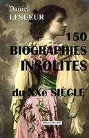 150 Biographies  insolites du XXe siècle