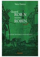 Quand Robin rencontre Robin, Comédie historico-fantastique
