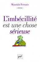 L'imbécillité est une chose sérieuse