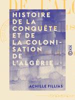 Histoire de la conquête et de la colonisation de l'Algérie - 1830-1860