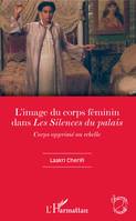 L'image du corps féminin dans "Les Silences du palais", Corps opprimé ou rebelle