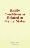 Bodily Conditions as Related to Mental States