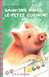 S.O.S. Animaux, 8 : Sauvons Rubis, le petit cochon !