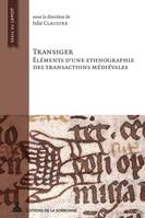 Transiger, Éléments d'une ethnographie des transactions médiévales