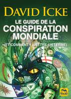 Le guide de la conspiration mondiale, (Et comment y mettre un terme)