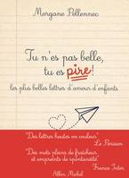 Tu n'es pas belle, tu es pire !, Les plus belles lettres d'amour d'enfants