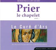 Prier le chapelet avec...., Le curé d'ars