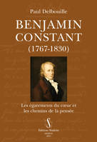Benjamin Constant (1767-1830), Les égarements du coeur et les chemins de la pensée