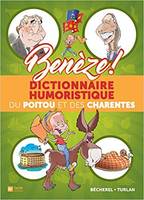 Benèze ! - dictionnaire humoristique du Poitou et des Charentes