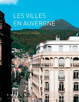 Les villes en Auvergne. Fragments choisis, Fragments choisis