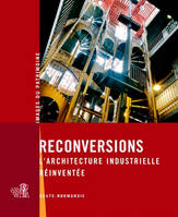 Reconversions, L'Architecture Industrielle Réinven