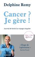 Cancer ? Je gère !, Journal de bord d'un voyage singulier