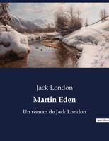 Martin Eden, Un roman de Jack London