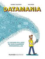 Datamania, Le grand pillage de nos données personnelles