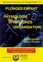 Manuel de l'Instructeur de Plongée Enfant - Vol.3, Physiologie structures organisation