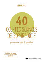 40 courtes séances de sophrologie - Pour mieux gérer le quotidien