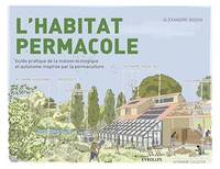 L'habitat permacole, Guide pratique de la maison écologique et autonome inspirée par la permaculture