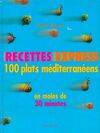 Recettes express. 100 plats méditerranéens