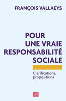 Pour une vraie responsabilité sociale, Clarifications, propositions