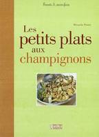 PETITS PLATS AUX CHAMPIGNONS (LES)
