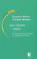 Les classes relais : Un dispositif pour les élèves en rupture avec l'école, un dispositif pour les élèves en rupture avec l'école