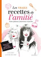 Les vraies recettes de l'amitié - Entre gâteaux, fourneaux et psycho