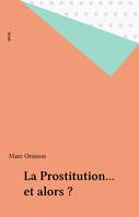 Sciences humaines (H.C.) La Prostitution... et alors ?